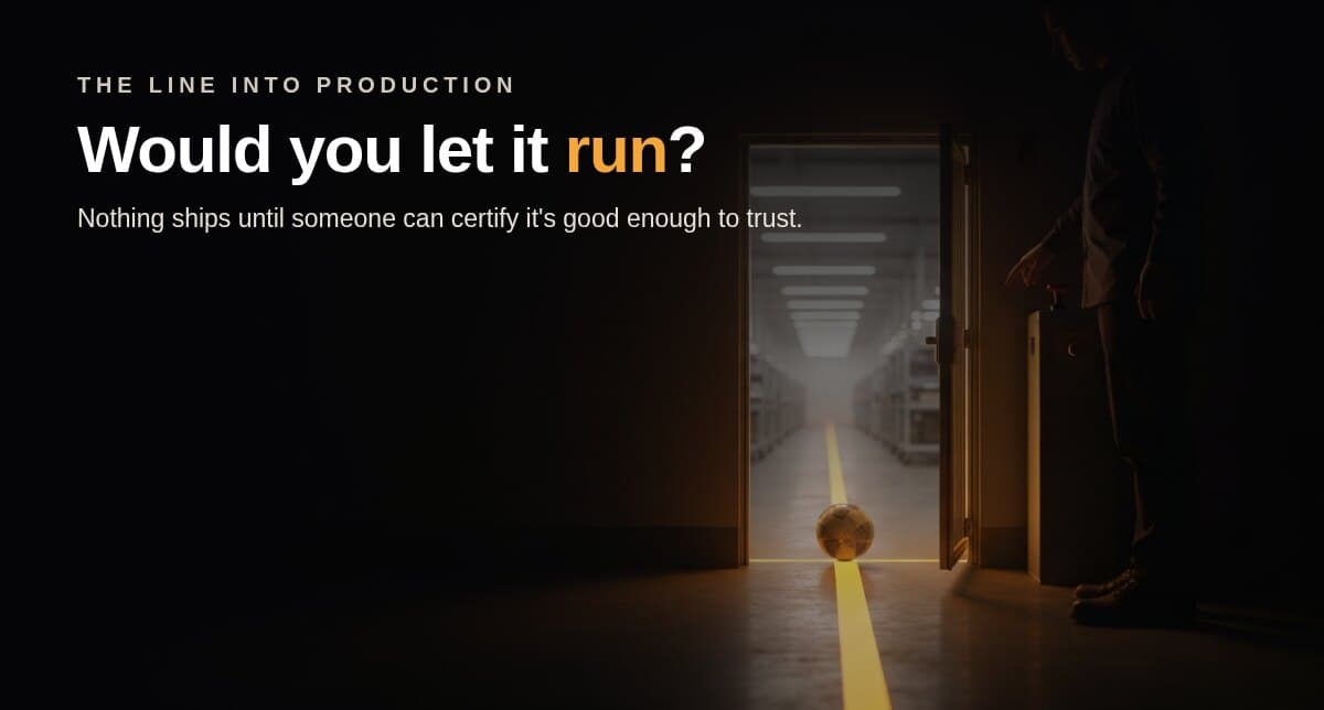 A lone figure at the dark threshold of a production line, hesitating to send the work through, over the headline "Would you let it run?"
